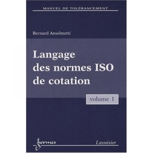 Manuel De Tolerancement Vol 1 Langage Des Normes Iso De Cotation 2e Edition - Anselmetti