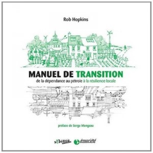Manuel De Transition , De La Dependance Au Petrole A La Resilience Locale - Rob Hopkins