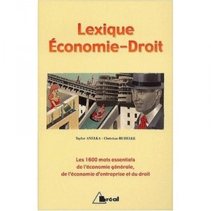 Glossary Economics Law, 1600 Essential Words - Rudelle