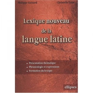 Lexique Nouveau De La Langue Latine Presentation, Phraseologie Et Expression Formation Du Lexique - Guisard