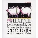 Petit Lexique Pornographique A L'usage Des Vieux Cochons Et Des Jeunes Truies - Adeline Rognon