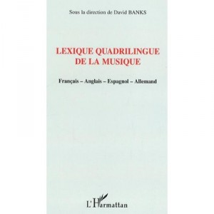 Lexique Quadrilingue De La Musique Francais, Anglais, Espagnol, Allemand - David Banks