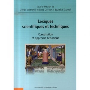 Lexiques Scientifiques Et Techniques , Constitution Et Approche Historique - Hiltrud Gerner , Olivier Bertrand , Beatrice Stumpf