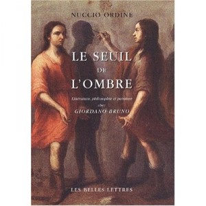 Le Seuil De L'ombre , Litterature, Philosophie Et Peinture Chez Giordano Bruno - Nuccio Ordine
