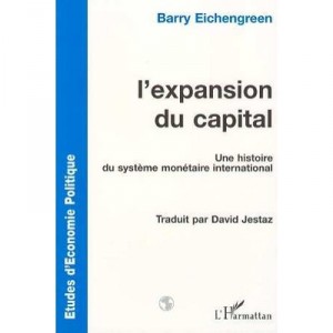 L'expansion Du Capital , Une Histoire Du Systeme Monetaire International - Barry Einchengreen