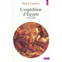 L'expedition D'egypte (1798-1801) - Henry Laurens