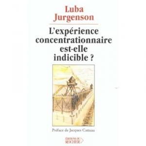 L'experience Concentrationnaire Est-elle Indicible ? - Luba Jurgenson