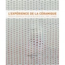 L'experience De La Ceramique Centre De Recherche Sur Les Arts Du Feu Et De La Terre - Craft-limoges - Queheillard,s Guidot
