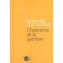 L'experience De La Guerison - Bernard Forthomme