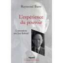 L'experience Du Pouvoir , Conversations Avec Jean Bothorel - Raymond Barre , Jean Bothorel