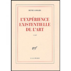 L'experience Existentielle De L'art - Henri Godard