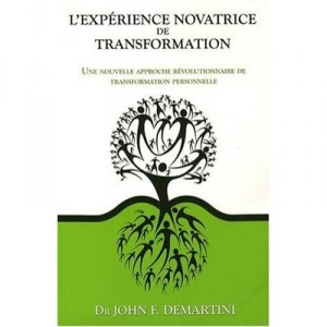 L'experience Novatrice De Transformation , Une Nouvelle Approche Revolutionnaire De Transformation Personnelle - John F. Demart
