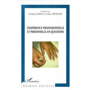 L'experience Professionnelle Et Personnelle En Questions - Claudine Dardy , Cedric Fretigne