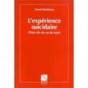 L'experience Suicidaire , Choix De Vie Ou De Mort - Daniel Bordeleau