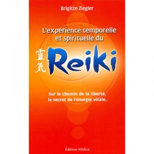 L'experience Temporelle Et Spirituelle Du Reiki - Brigitte Ziegler