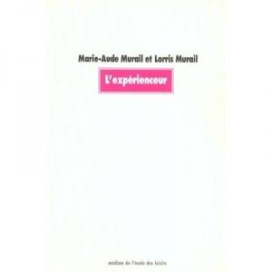 L'experienceur - Marie-aude Murail , Lorris Murail