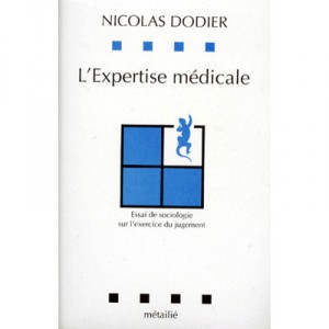 L'expertise Medicale , Essai De Sociologie Sur L'exercice Du Jugement - Nicolas Dodier