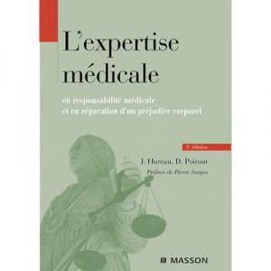 L'expertise Medicale ,en Responsabilite Medicale Et En Reparation D'un Prejudice Corporel (3e Edition) - J. Hureau , D.g. Poito