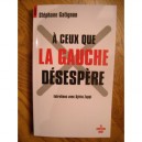 A Ceux Que La Gauche Desespere - Stephane Gatignon , Sylvia Zappi