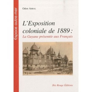 L'exposition Coloniale De 1889 La Guyane Presentee Aux Francais - Collectif