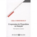 L'expression De L'hypothese En Francais Contemporain , Entre Hypotaxe Et Parataxe - Gilles Corminboeuf