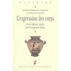 L'expression Des Corps. Gestes, Attitudes, Regards Dans L'iconographie Antique - Collectif