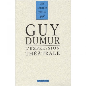 Guy Dumur , L'expression Theatrale - Guy Dumur
