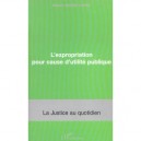 L'expropriation Pour Cause D'utilite Publique - Gilbert Ganez-lopez