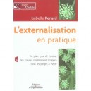 L'externalisation En Pratique , Un Plan Type De Contrat, Des Clauses Entierement Redigees, Tous Les Pieges A Eviter - Isabelle 