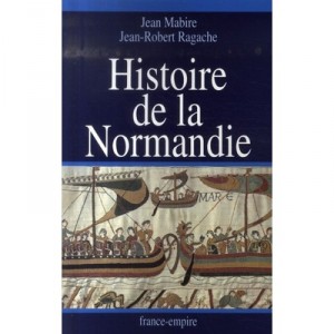 Histoire De La Normandie - Jean Mabire , Jean-robert Ragache