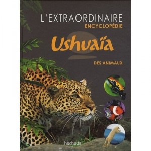 L'extraordinaire Encyclopedie Ushuaia Des Animaux - Collectif