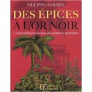 Des Epices A L'or Noir - Philippe Chalmin