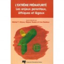 Extreme Prematurite , Les Enjeux Parentaux, Ethiques Et Legaux - Rejean Tessier , Line Nadeau , Michel Giroux