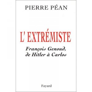 L'extremiste , Francois Genoud, De Hitler A Carlos - Pierre Pean