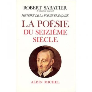 La Poesie Du Xvi Siecle - Robert Sabatier