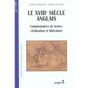 Le Xviii Siecle Anglais , Commentaire De Textes , Civilisation Et Litterature - Xavier Cervantes , Helene Dachez
