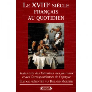 Le Xviii Siecle Francais Au Quotidien - Roland Mortier