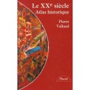 Le Xxe Siecle , Atlas Historique - Pierre Vallaud