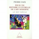 Le Xx E Siecle De L'art Moderne T.2 , Pour Une Histoire Culturelle - Pierre Daix