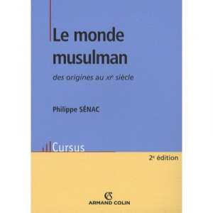 Le Monde Musulman , Des Origines Au Xi Siecle - Philippe Senac