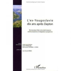 L'ex-yougoslavie Dix Ans Apres Dayton - Collectif