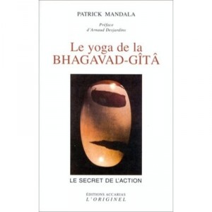 Le Yoga De La Bhaghavad-gita , Le Secret De L'action - Patrick Mandala