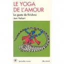Le Yoga De L'amour , La Geste De Krishna - Jean Herbert