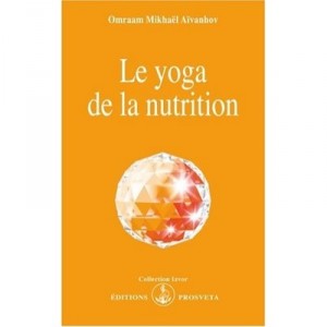 Le Yoga De La Nutrition - Omraam Mikhael Aivanhov