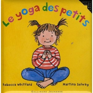 Le Yoga Des Petits - Rebecca Whitford , Martina Selway