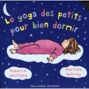 Le Yoga Des Petits Pour Bien Dormir - Rebecca Whitford , Martina Selway