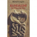 La Kundalini , Le Yoga Du Feu - Michel Coquet