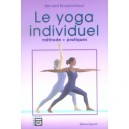 Le Yoga Individuel , Methode, Pratiques - Bernard Bouanchaud