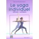 Le Yoga Individuel , Methode, Pratiques - Bernard Bouanchaud