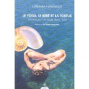 Le Yoga, Le Bebe Et La Tortue , Introduction Au Yoga Dans L'eau - Loredana Hamoniaux